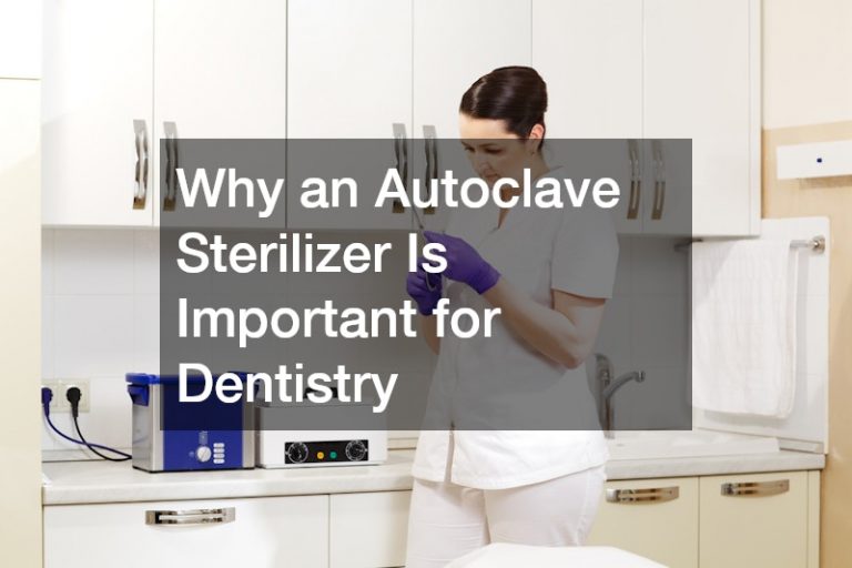 Why an Autoclave Sterilizer Is Important for Dentistry