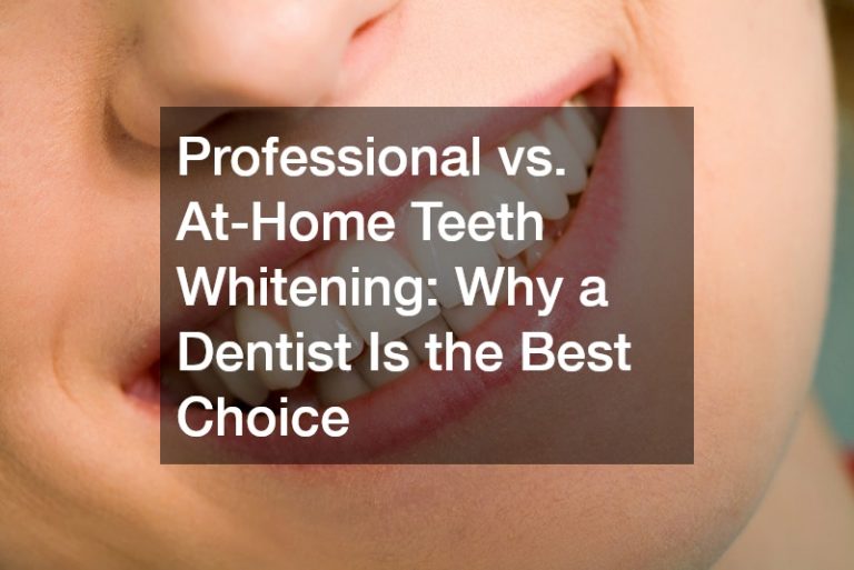 Professional vs. At-Home Teeth Whitening  Why a Dentist Is the Best Choice
