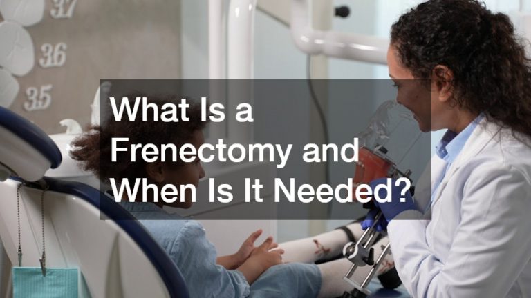 What Is a Frenectomy and When Is It Needed?