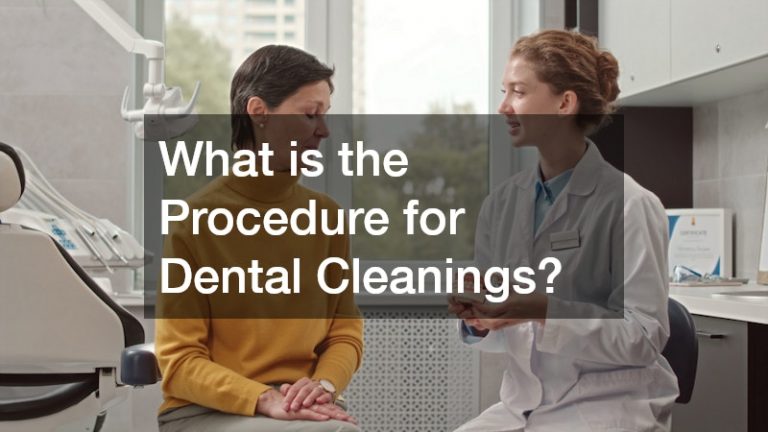 What is the Procedure for Dental Cleanings?
