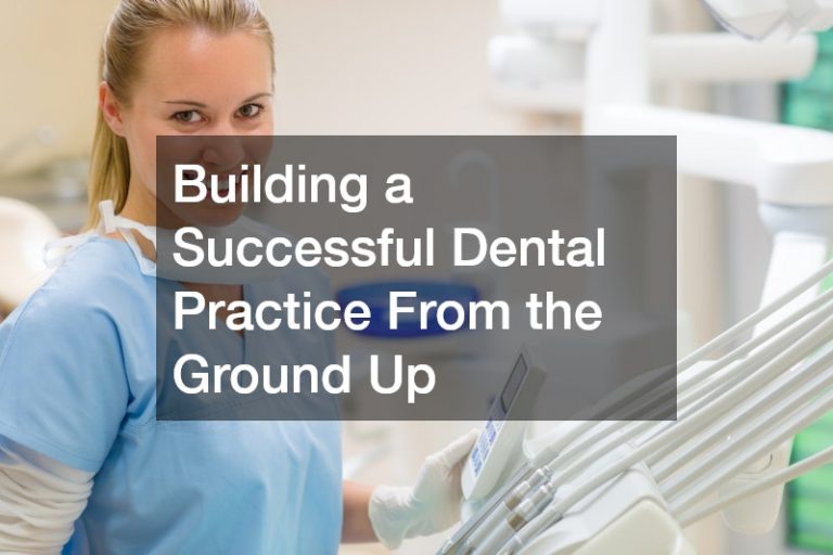 Building a Successful Dental Practice From the Ground Up